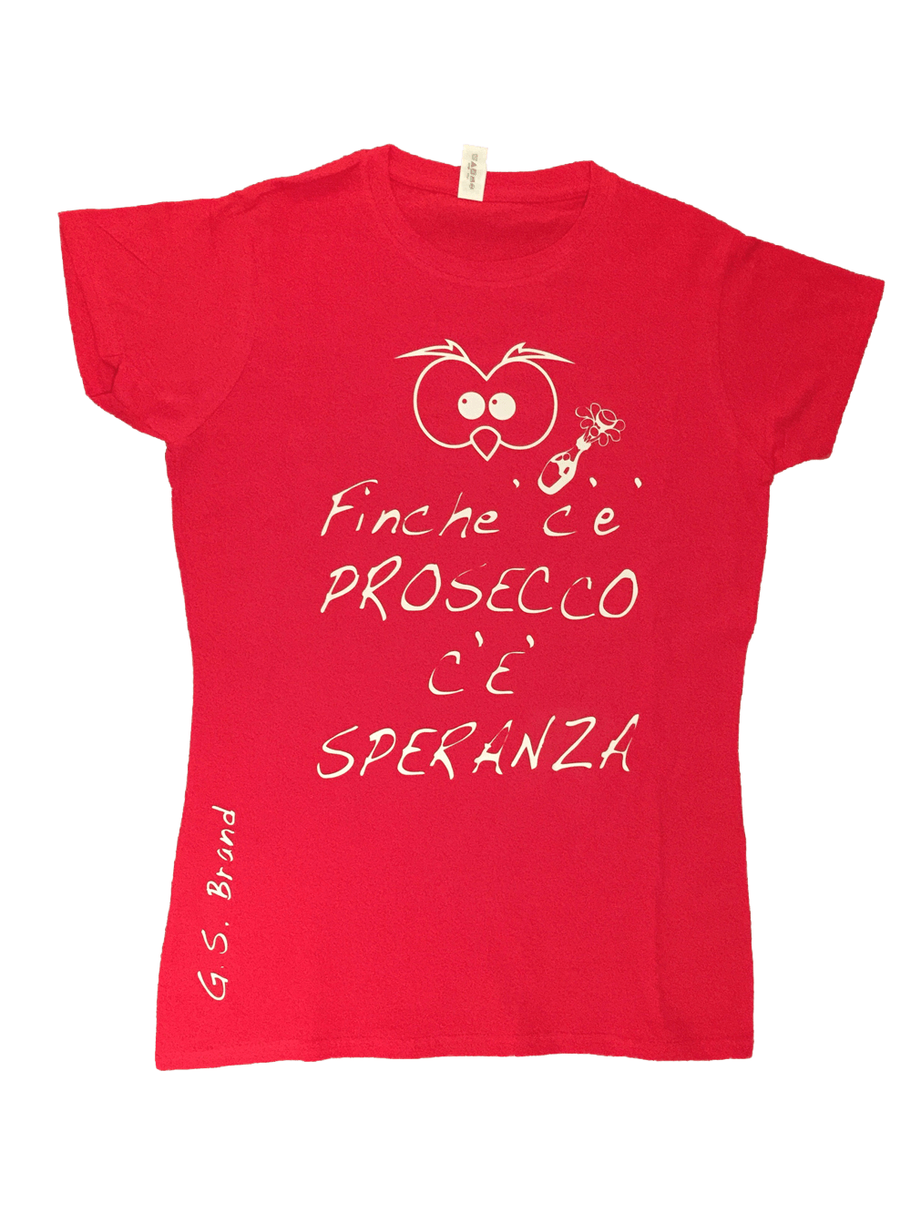 T-shirt Donna ( Finchè c'è Prosecco... ) - Gufetto Brand 