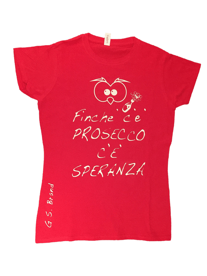 T-shirt Donna ( Finchè c'è Prosecco... ) - Gufetto Brand 