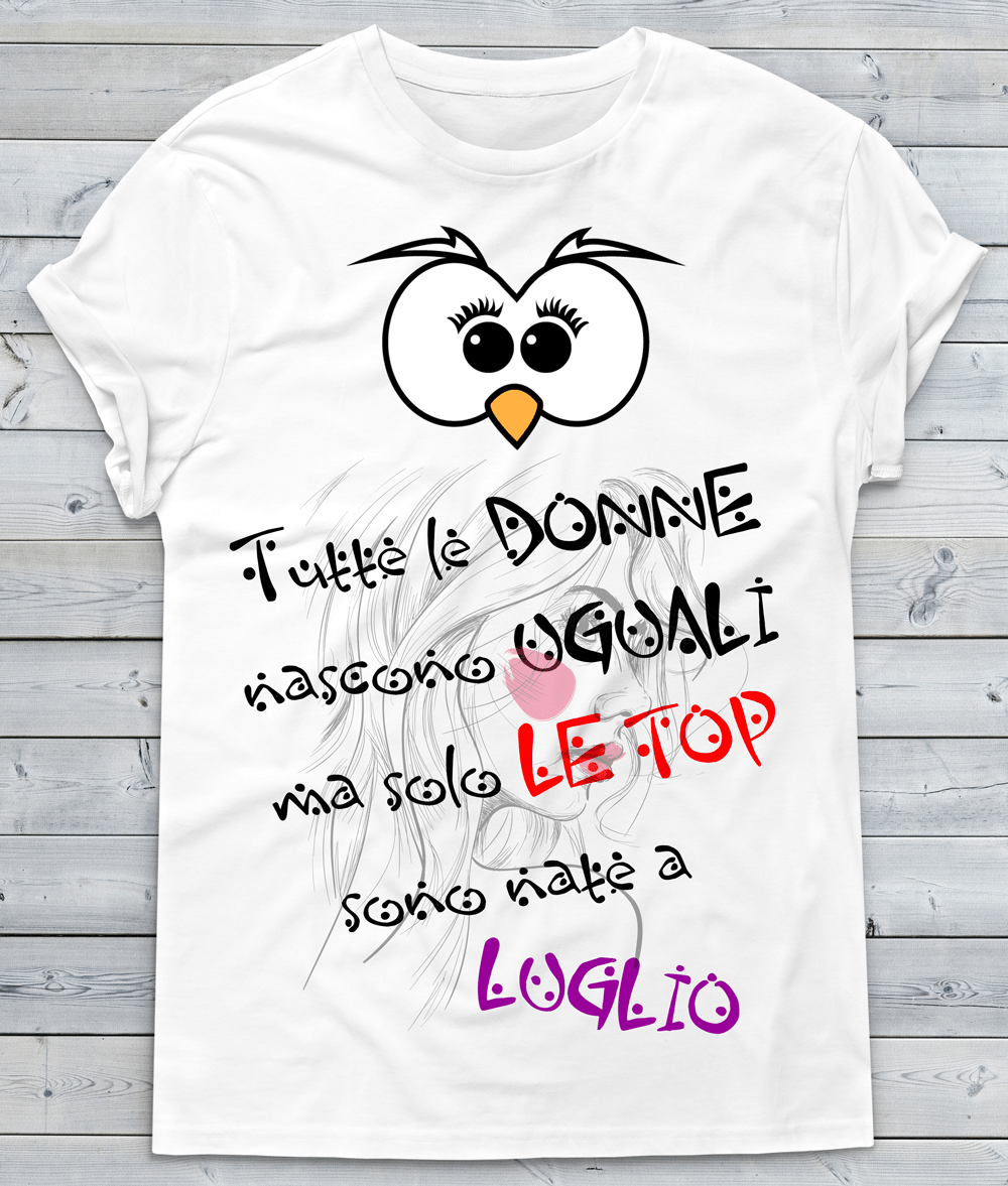 T-shirt Donna Tutte le donne... LUGLIO - Gufetto Brand 