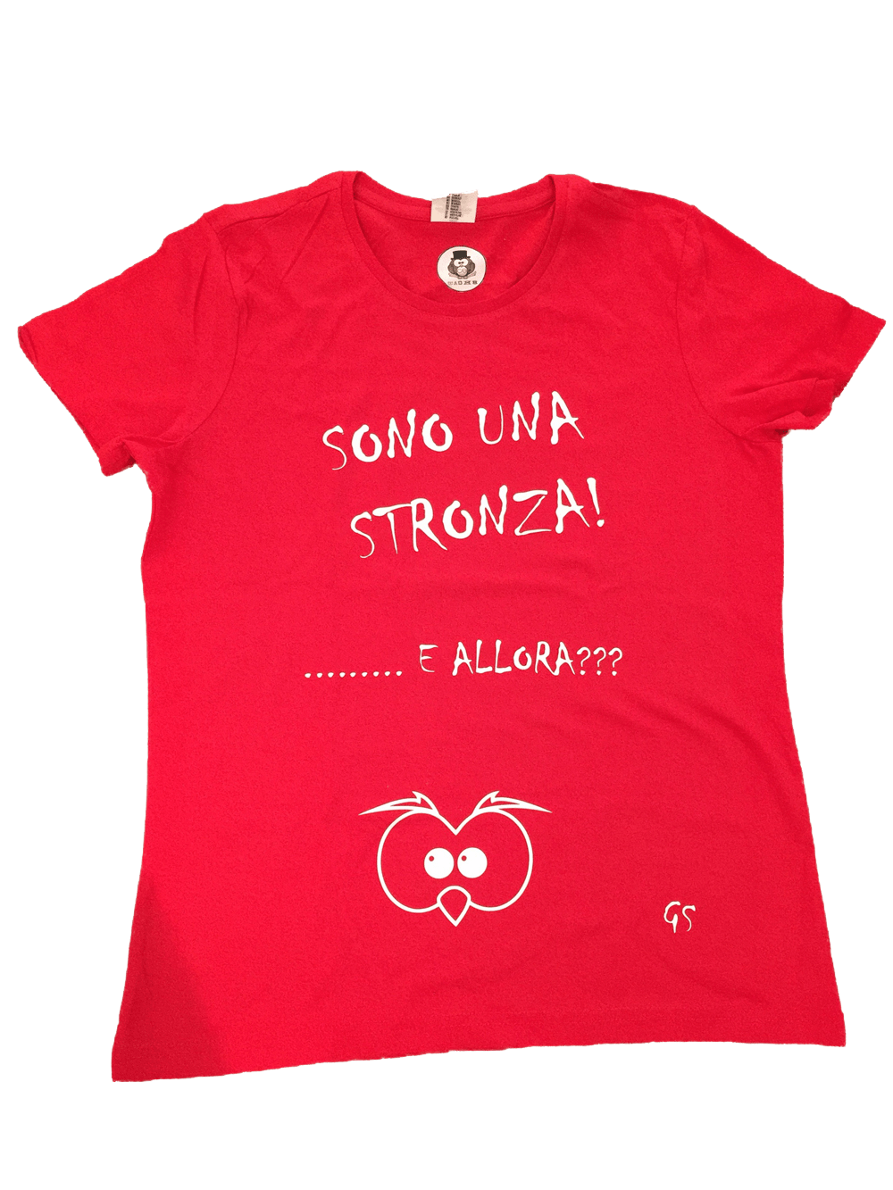 T-shirt ( Sono una Stronza... ) - Gufetto Brand 