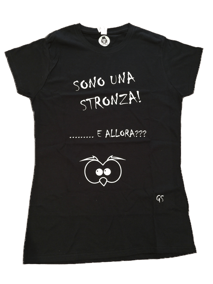 T-shirt ( Sono una Stronza... ) - Gufetto Brand 